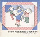                              Stary niedźwiedź mocno śpi
                             